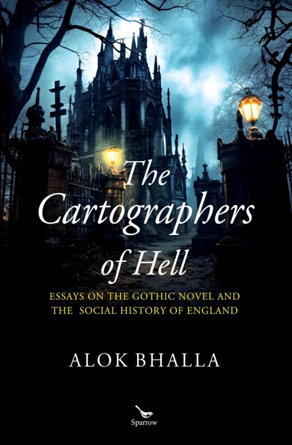 The Cartographers of Hell: Essays on the Gothic Novel and the Social History of England