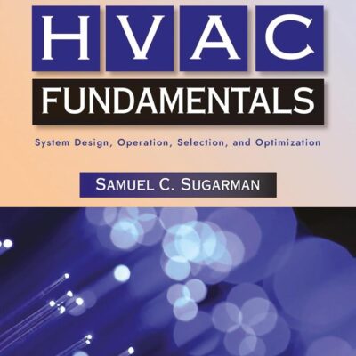 Hvac Fundamentals: System Design, Operation, Selection and Optimization