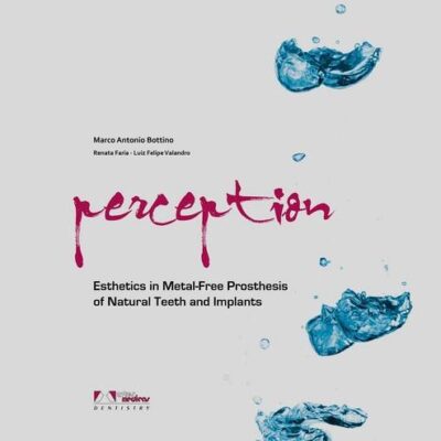 Perception Esthetics In Metal Free Prosthesis Of Natural Teeth And Implants (Hb 2009) Original Price $ 385.00