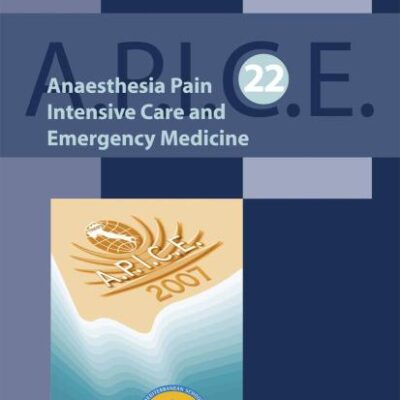 ANAESTHESIA, PAIN, INTENSIVE CARE AND EMERGENCY A.P.I.C.E.: PROCEEDINGS OF THE 22ST POSTGRADUATE COURSE IN CRITICAL MEDICINE: VENICE-MESTRE, ITALY - NOVEMBER 9-11, 2007