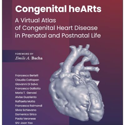 Congenital heARts A Virtual Atlas of Congenital Heart Disease in Prenatal and Postnatal Life