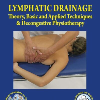 LYMPHATIC DRAINAGE THEORY BASIC AND APPLIED TECHNIQUES AND DECONGESTIVE PHYSIOTHERAPY WITH ACCESS CODE (HB 2018)