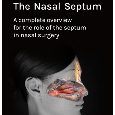 The Nasal Septum A complete overview for the role of the septum in nasal surgery