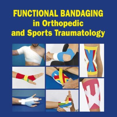 Functional Bandaging In Orthopedic And Sports Traumatology (Pb 2018)