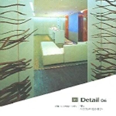 IN DETAIL 06 : INTERIOR DESIGN DETAIL SPA ACCOMODATION (HB 2006)