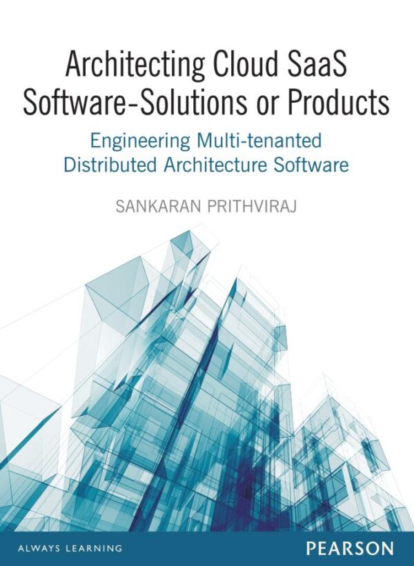 Architecting Cloud SaaS Software- Soluti: Engineering Multi-tenanted Distributed Architecture Software