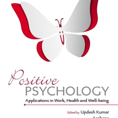 POSITIVE PSYCHOLOGY: APPLICATIONS IN WORK, HEALTH AND WELL-BEING