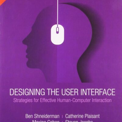 Designing The User Interface: Strategies for Effective Human-Computer Interaction, 5e