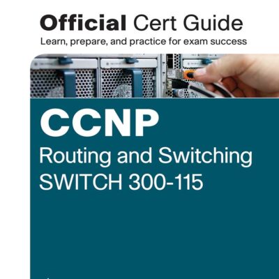 CCNP Routing and Switching SWITCH 300-115 Official Cert Guide (with DVD)