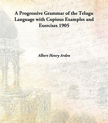 A Progressive Grammar of the Telugu Language with Copious Examples and Exercises 1905 [Hardcover]