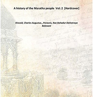 A history of the Maratha people Volume 2 1922 [Hardcover]
