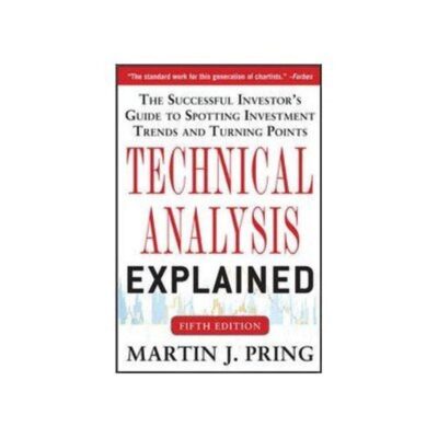 TECHNICAL ANALYSIS EXPLAINED : THE SUCCESSFUL INVESTORS GUIDE TO SPOTTING INVESTMENT TRENDS AND TURNING POINTS 5TH EDITION