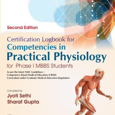 CERTIFICATION LOGBOOK FOR COMPETENCIES IN PRACTICAL PHYSIOLOGY FOR PHASE I MBBS STUDENTS 2ED (PB 2026) ISBN - 9789347186004