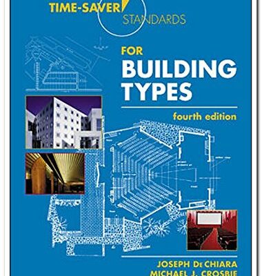 TIME SAVER STANDARDS FOR BUILDING TYPES, 4TH EDN