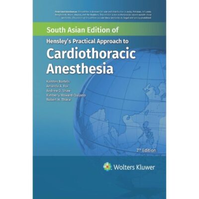 HENSLEYS PRACTICAL APPROACH TO CARDIOTHORACIC ANESTHESIA 7ED (SAE) (HB 2025)
