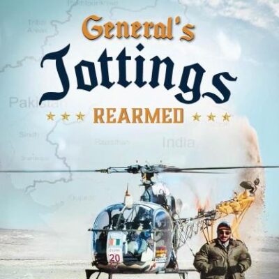 General’s Jottings Rearmed: National Security, Conflicts and Strategies (Including Operation Sindoor)