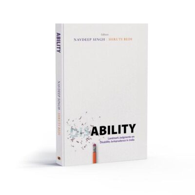 Ability: Landmark Judgments on Disability Jurisprudence in India