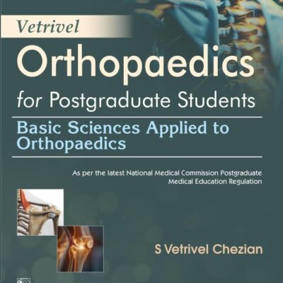 Vetrivel Orthopaedics for Postgraduate Students | Basic Sciences Applied to Orthopaedics - 2025