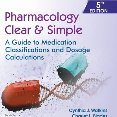 Pharmacology Clear & Simple, 5/e | A Guide to Medication Classifications and Dosage Calculations - 2026 (CBSPD Edition)