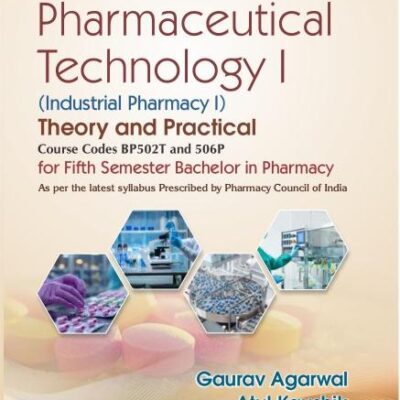 Pharmaceutical Technology I, (Industrial Pharmacy I) Theory and Practical | Course Codes BP502T and 506P | for Fifth Semester Bachelor in Pharmacy | ... by Pharmacy Council of India (PB 2026)