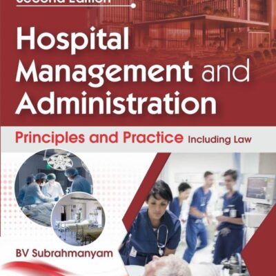 Hospital Management and Administration, 2/e | Principles and Practice Including Law (PB 2026)