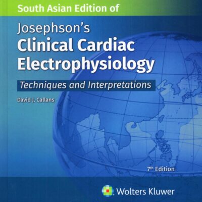 JOSEPHSONS CLINICAL CARDIAC ELECTROPHYSIOLOGY TECHNIQUES AND INTERPRETATIONS 7ED (SAE) (HB 2026)