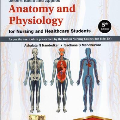 JOSHIS BASIC AND APPLIED ANATOMY AND PHYSIOLOGY FOR NURSING AND HEALTHCARE STUDENTS WITH SELF ASSESSMENT BOOK WITH ACCESS CODE 5ED (PB 2025)