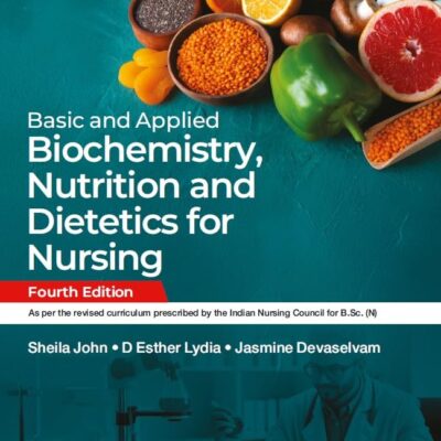 Basic and Applied Biochemistry, Nutrition and Dietetics for Nursing 4th ed