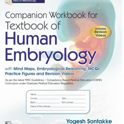 Companion Workbook for Textbook of Human Embryology, 3/e | with Mind Maps, Embryological Reasoning, MCQs Practice Figures and Revision Videos - 2025