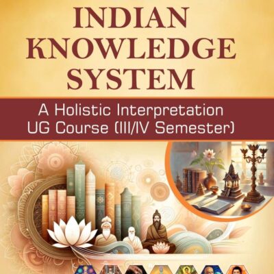 Indian Knowledge System: A Holistic Interpretation UG Course (III/IV Semester)
