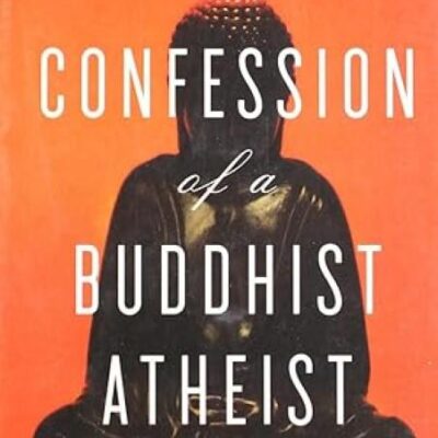 Confession of a Buddhist Atheist