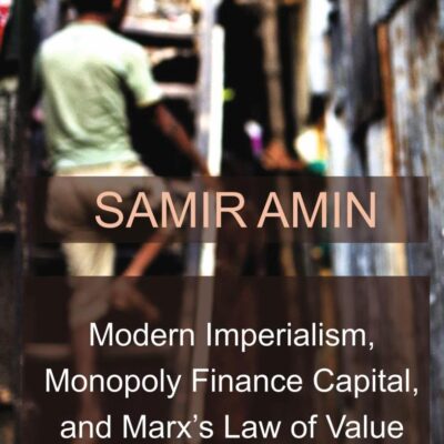 MODERN IMPERIALISM, MONOPOLY FINANCE CAPITAL AND MARX’S LAW OF VALUE