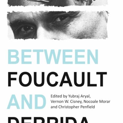 BETWEEN FOUCAULT AND DERRIDA