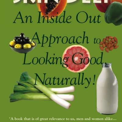 Skin Deep: An Inside Out Approach To Looking Good Naturally