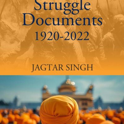 SIKH STRUGGLE DOCUMENTS 1920-2022