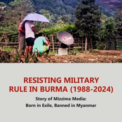 RESISTING MILITARY RULE IN BURMA (1988-2024); Story of Mizzima Media: Born in Exile, Banned in Myanmar