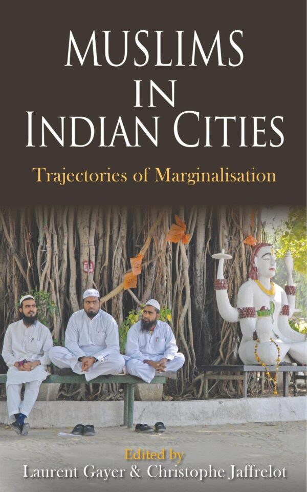 Muslims In Indian Cities: Trajectories Of Marginalisation
