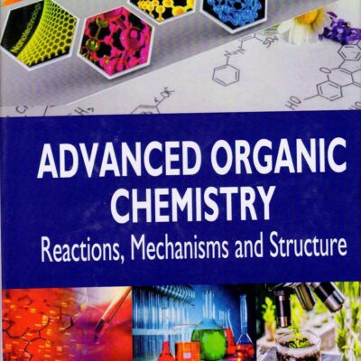 Advanced Organic Chemistry Reactions Mechanisms Structure