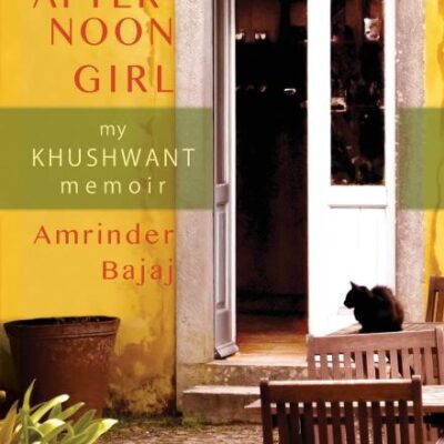 The Afternoon Girl: My Khushwant Memoir