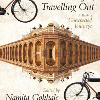 Travelling In, Travelling Out : A Book of Unexpected Journeys