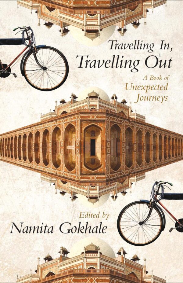 Travelling In, Travelling Out : A Book of Unexpected Journeys