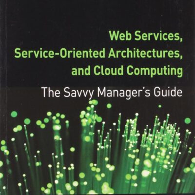 WEB SERVICES, SERVICE-ORIENTED ARCHITECTURES, AND CLOUD COMPUTING, 2ND EDITION