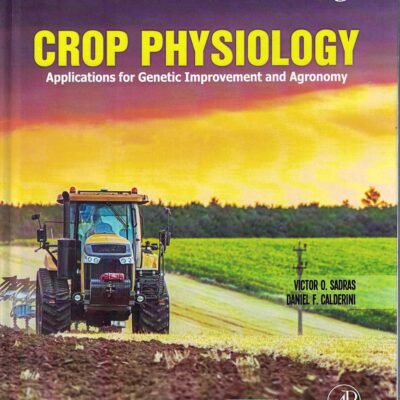 Crop Physiology: Applications for Genetic Improvement and Agronomy 2nd edn