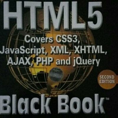 HTML 5 Black Book, Covers CSS 3, JavaScript, XML, XHTML, AJAX, PHP and jQuery, 2ed