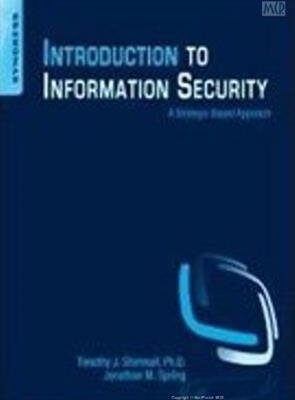 INTRODUCTION TO INFORMATION SECURITY-A STRATEGIC BASED APPROACH