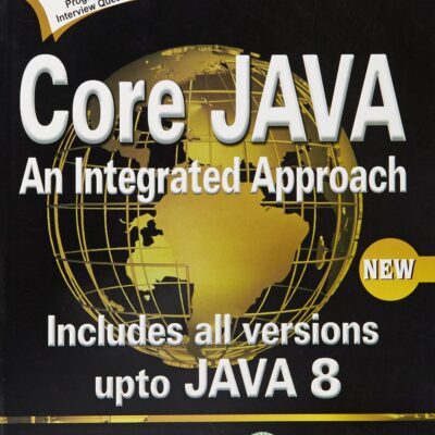 Core Java: An Integrated Approach, New: Includes All Versions upto Java 8