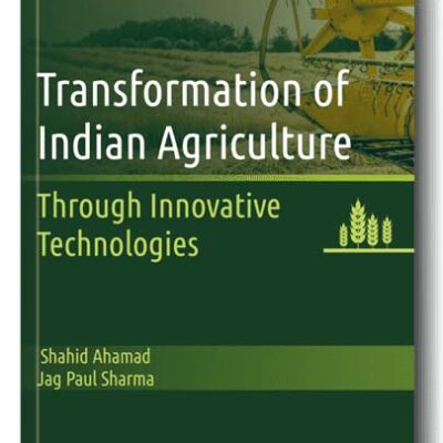 Transformation of Indian Agriculture: Through Innovative Technologies
