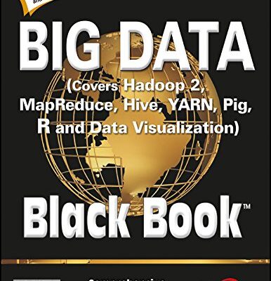 Big Data, Black Book: Covers Hadoop 2, MapReduce, Hive, YARN, Pig, R and Data Visualization | BS | e