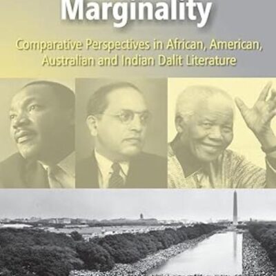 Literature And Merginality: Comparative Perspectives In African American Australian And Indian Dalit Literature