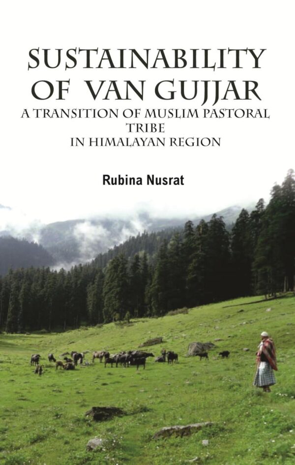 Sustainability of Van Gujjar: A Transition of Muslim Postoral Tribe in Himalayan Region